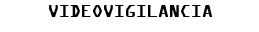 VIDEOVIGILANCIA